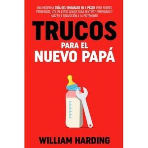 Trucos Para El Nuevo Papá -- William Harding